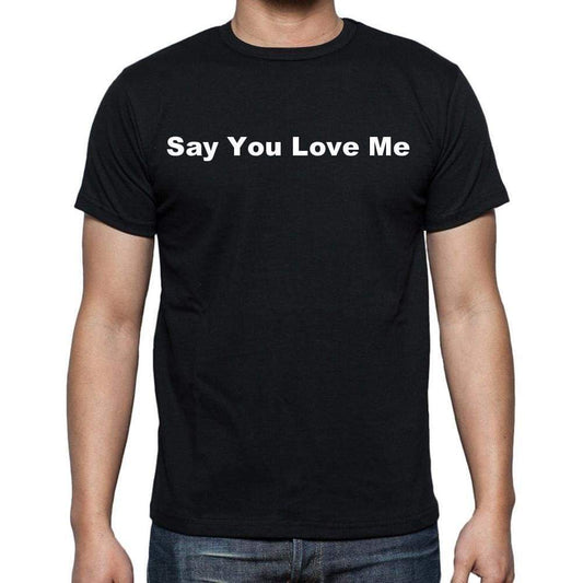 Say You Love Me Mens Short Sleeve Round Neck T-Shirt - Casual