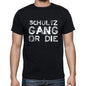 Schultz Family Gang Tshirt Mens Tshirt Black Tshirt Gift T-Shirt 00033 - Black / S - Casual
