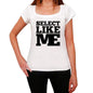 Select Like Me White Womens Short Sleeve Round Neck T-Shirt - White / Xs - Casual