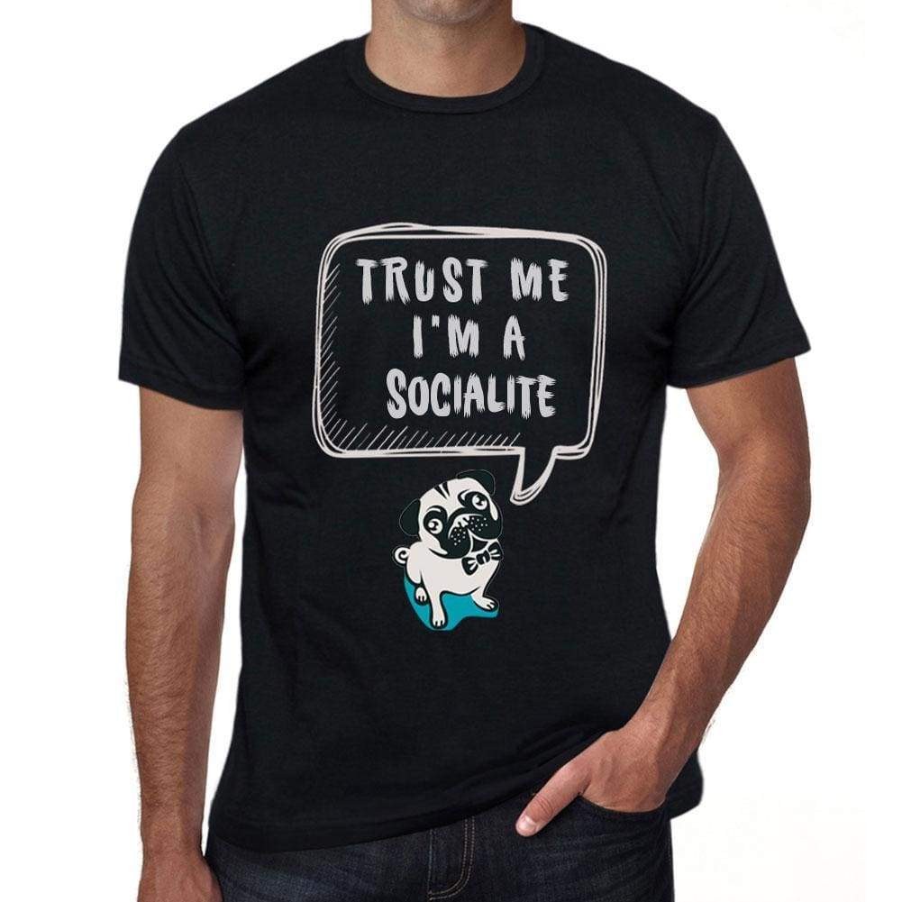 Socialite Trust Me Im A Socialite Mens T Shirt Black Birthday Gift 00528 - Black / Xs - Casual