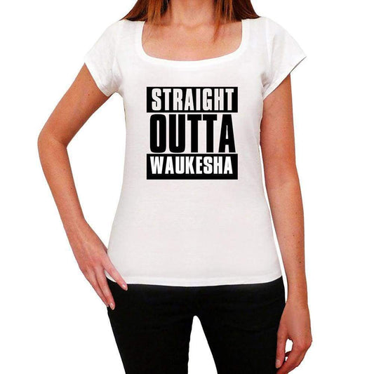 Straight Outta Waukesha Womens Short Sleeve Round Neck T-Shirt 00026 - White / Xs - Casual