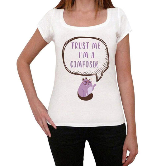 Trust Me Im A Composer Womens T Shirt White Birthday Gift 00543 - White / Xs - Casual