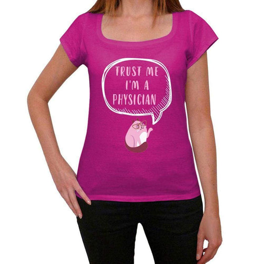Trust Me Im A Physician Womens T Shirt Pink Birthday Gift 00544 - Pink / Xs - Casual