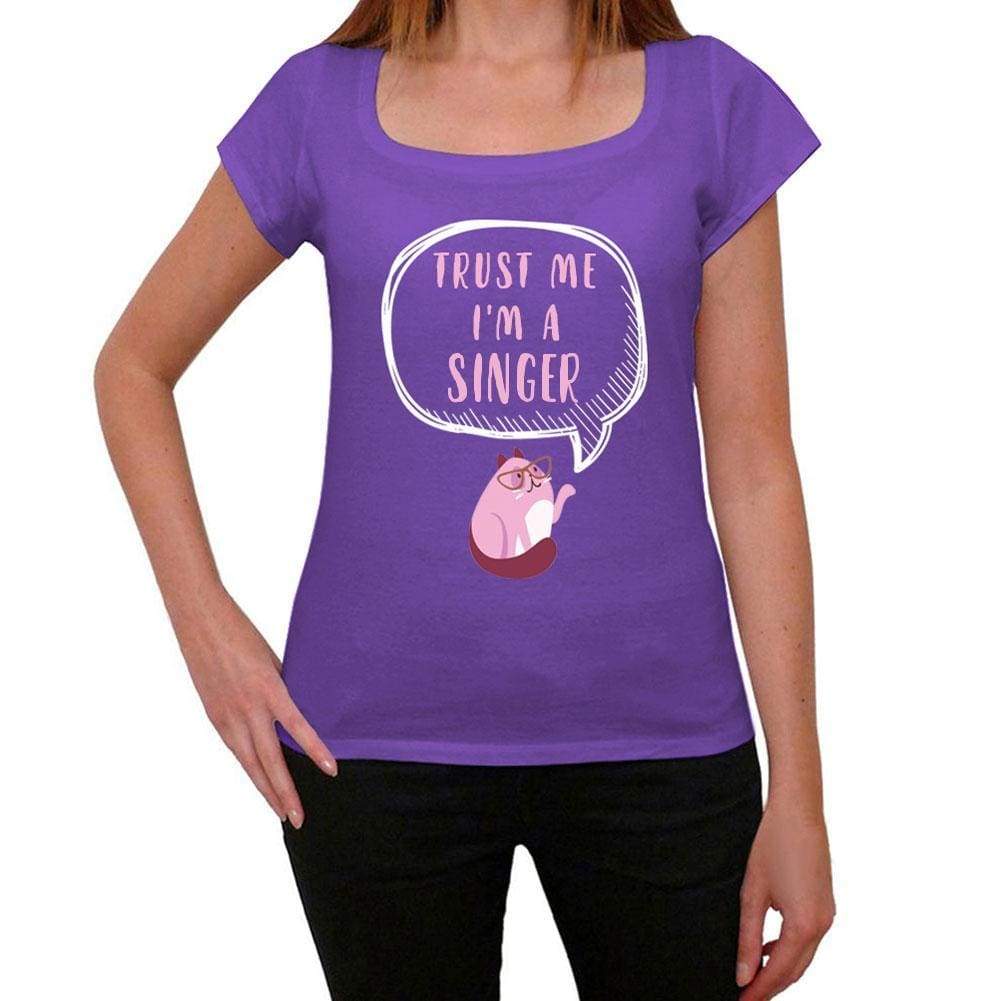 Trust Me Im A Singer Womens T Shirt Purple Birthday Gift 00545 - Purple / Xs - Casual